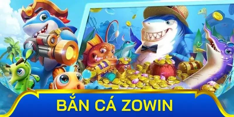 Quà tặng hấp dẫn của sảnh bắn cá Zowin