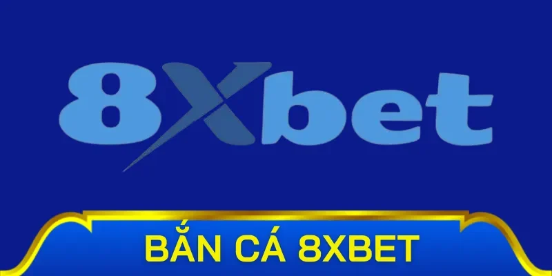 Sơ lược đôi nét về bắn cá 8xbet cho tân thủ