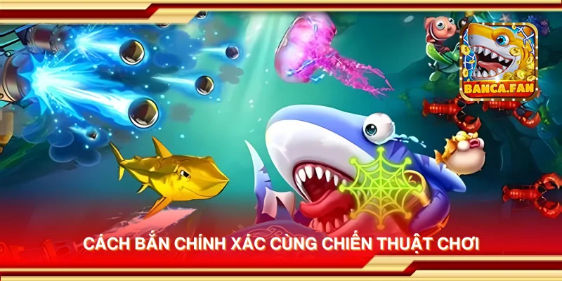 Cách bắn chính xác cùng chiến thuật chơi