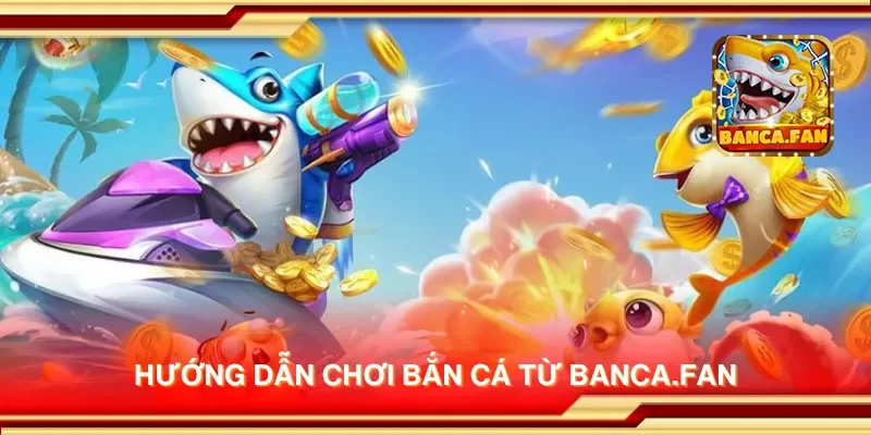 Hướng dẫn chơi bắn cá từ flyaba.co.com