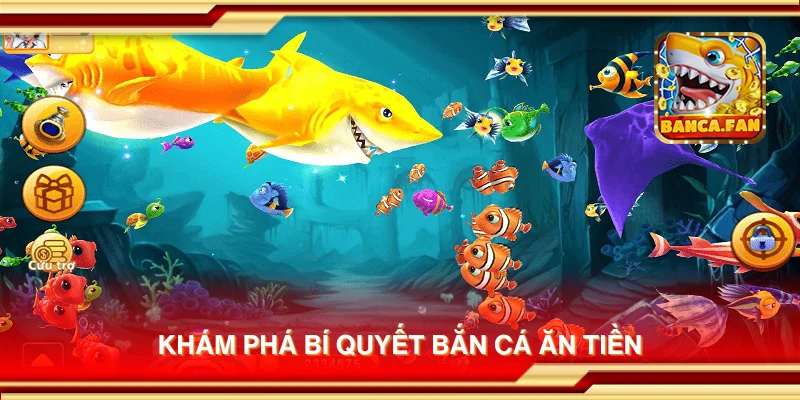 Khám phá bí quyết bắn cá ăn tiền