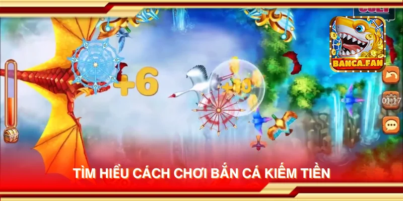 Tìm hiểu cách chơi bắn cá kiếm tiền