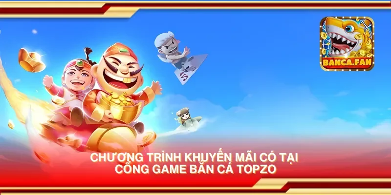Trải nghiệm cổng game bắn cá Topzo – Nơi săn cá và đổi thưởng ngay lập tức