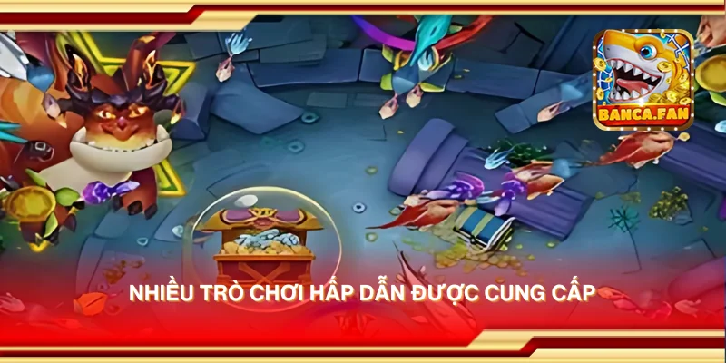 Nhiều trò chơi hấp dẫn được cung cấp