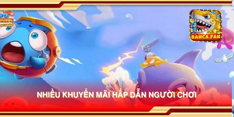 Nhiều khuyến mãi hấp dẫn người chơi