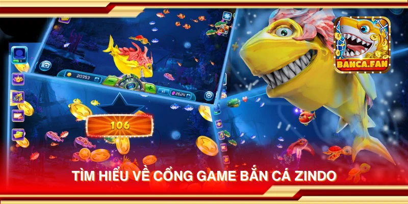 Tìm hiểu về cổng game bắn cá Zindo