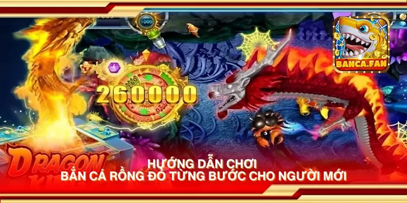Hướng dẫn chơi bắn cá rồng đỏ từng bước cho người mới
