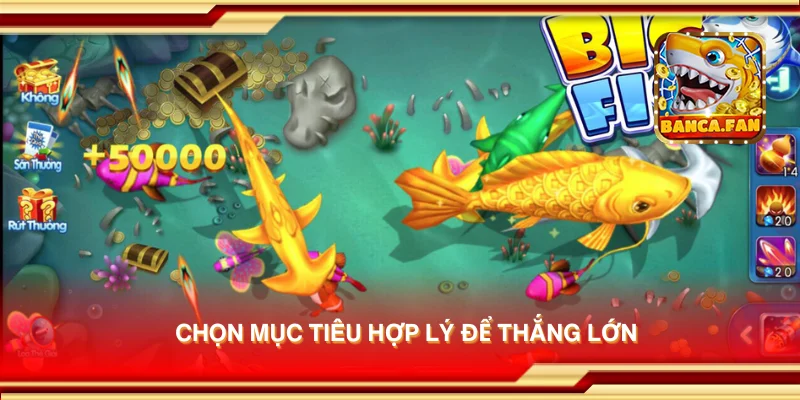 Chọn mục tiêu hợp lý để thắng lớn